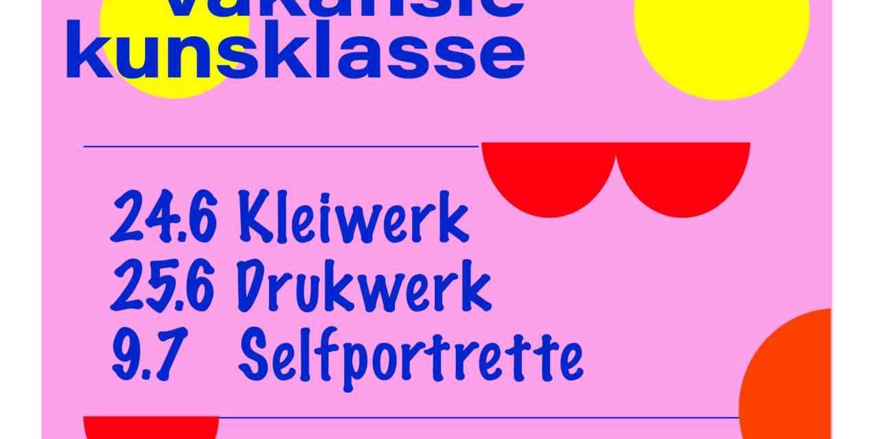 Vakansie Kunsklasse: Kleiwerk, drukwerk & Selfportrette